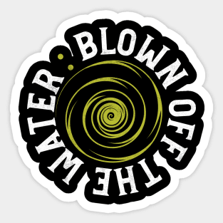 Blown Off the Water Sticker